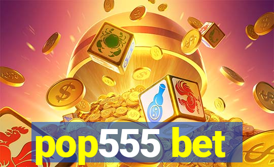 pop555 bet